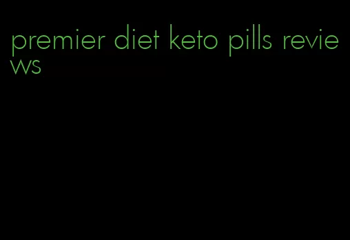 premier diet keto pills reviews