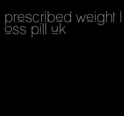 prescribed weight loss pill uk