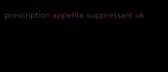 prescription appetite suppressant uk
