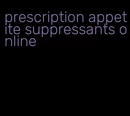 prescription appetite suppressants online