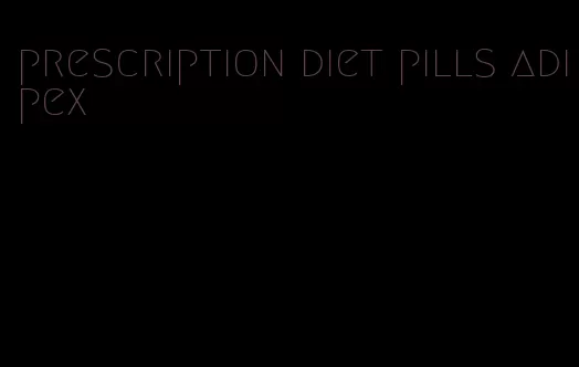 prescription diet pills adipex