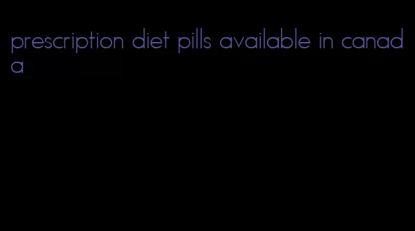 prescription diet pills available in canada