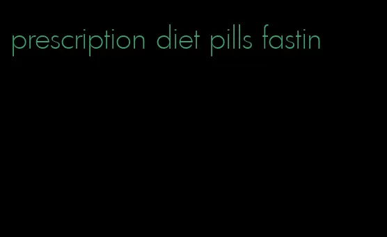 prescription diet pills fastin