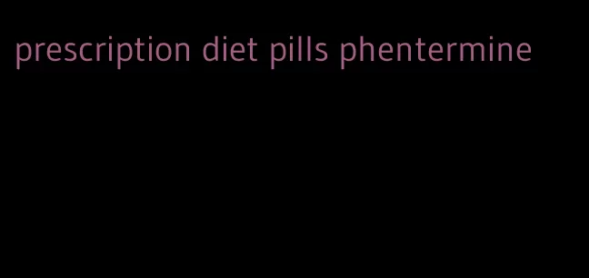 prescription diet pills phentermine