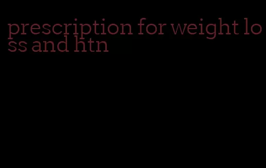 prescription for weight loss and htn