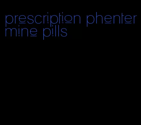 prescription phentermine pills