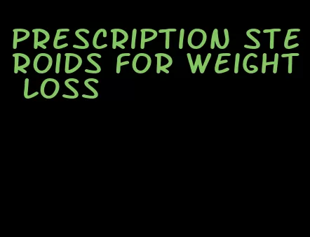 prescription steroids for weight loss