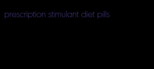 prescription stimulant diet pills
