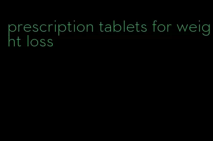 prescription tablets for weight loss