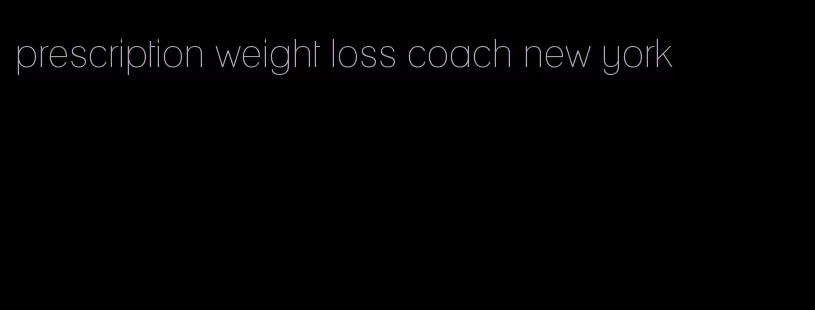 prescription weight loss coach new york