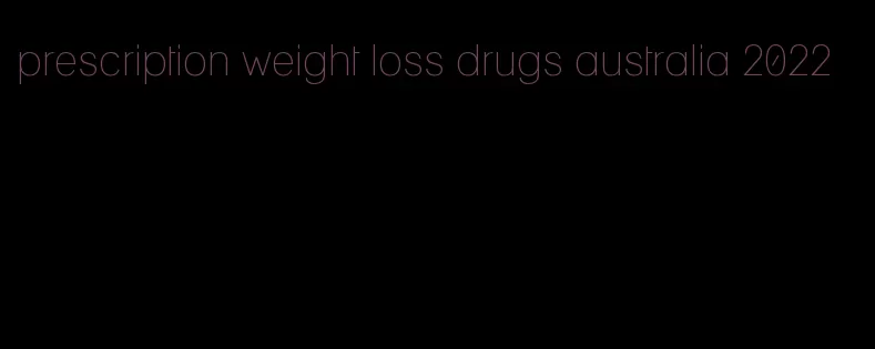 prescription weight loss drugs australia 2022