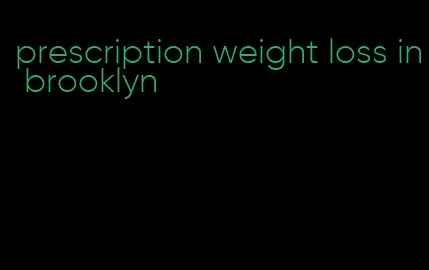 prescription weight loss in brooklyn