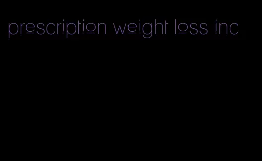 prescription weight loss inc
