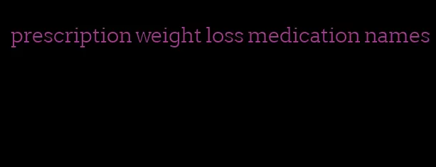 prescription weight loss medication names