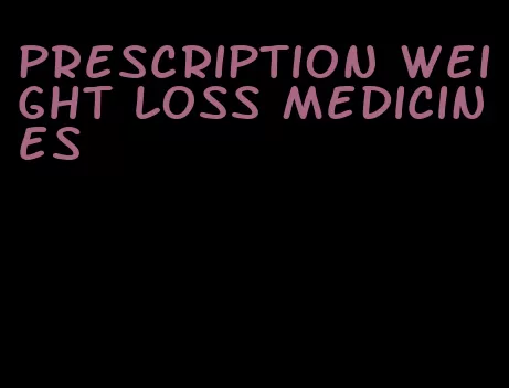 prescription weight loss medicines