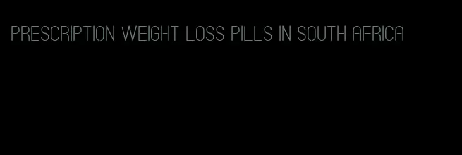 prescription weight loss pills in south africa