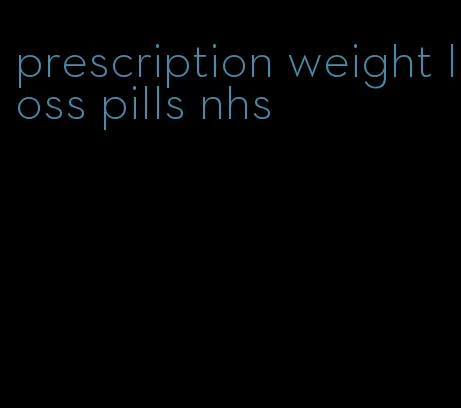 prescription weight loss pills nhs