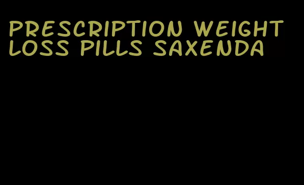 prescription weight loss pills saxenda