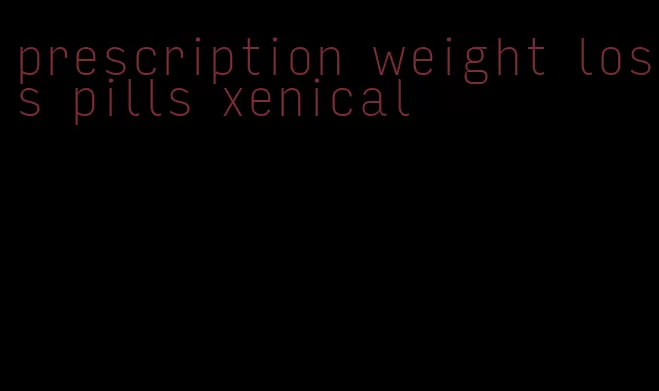prescription weight loss pills xenical