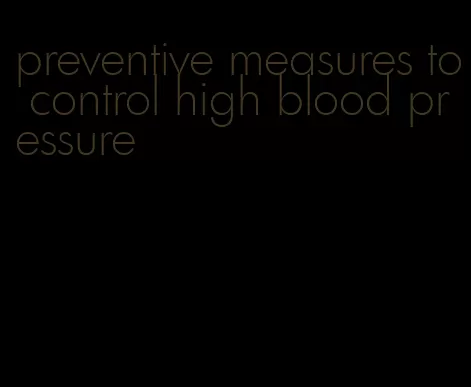 preventive measures to control high blood pressure