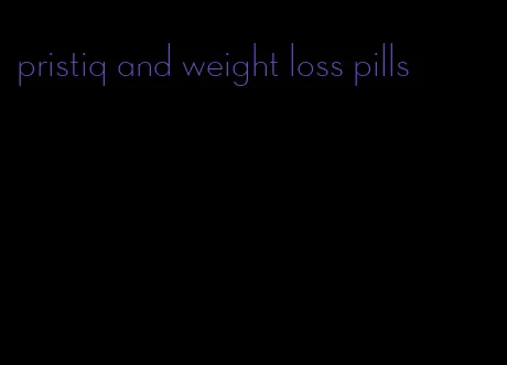 pristiq and weight loss pills