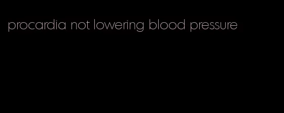 procardia not lowering blood pressure