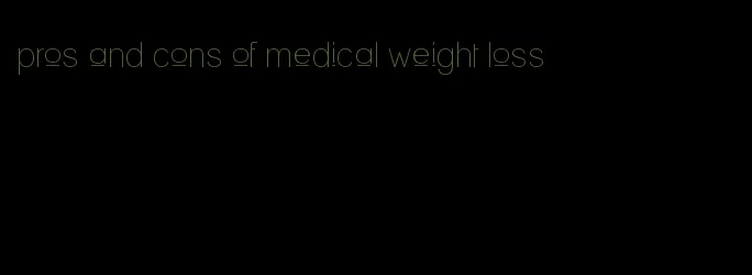 pros and cons of medical weight loss
