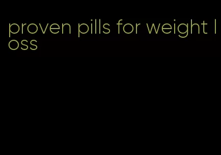 proven pills for weight loss
