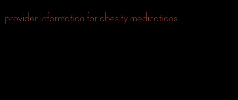 provider information for obesity medications