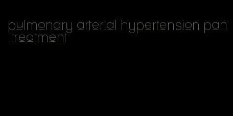 pulmonary arterial hypertension pah treatment