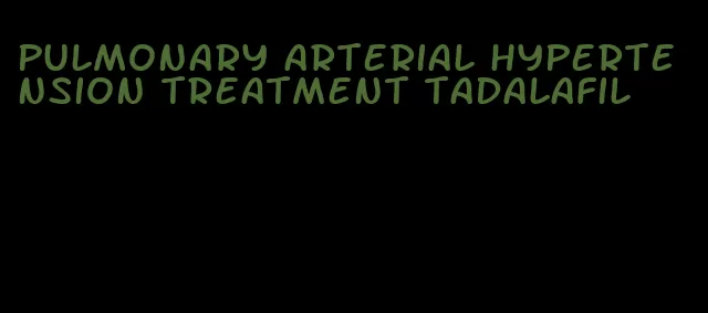 pulmonary arterial hypertension treatment tadalafil