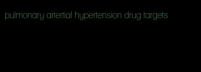 pulmonary artertial hypertension drug targets