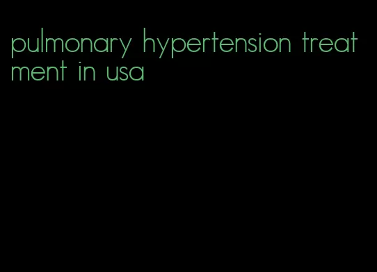 pulmonary hypertension treatment in usa