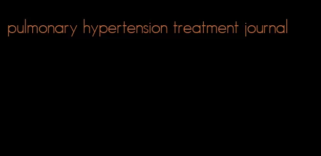 pulmonary hypertension treatment journal