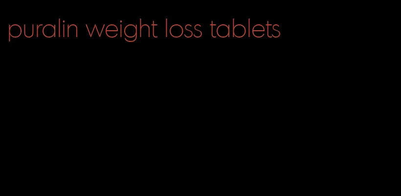 puralin weight loss tablets