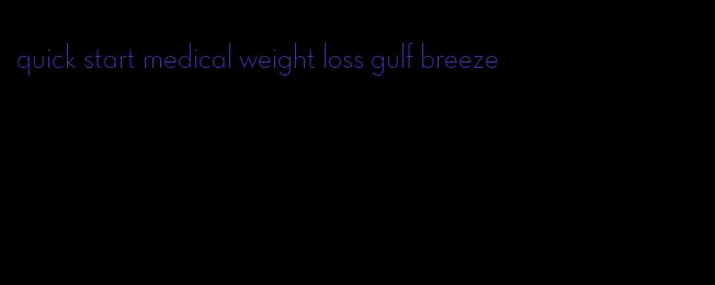 quick start medical weight loss gulf breeze