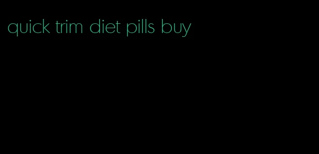 quick trim diet pills buy
