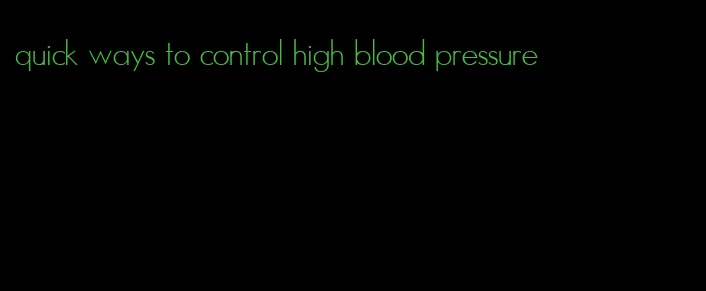 quick ways to control high blood pressure