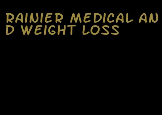 rainier medical and weight loss