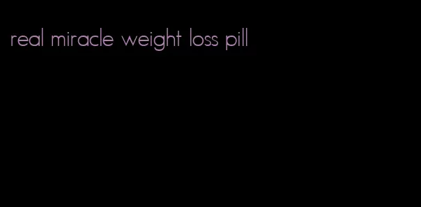 real miracle weight loss pill