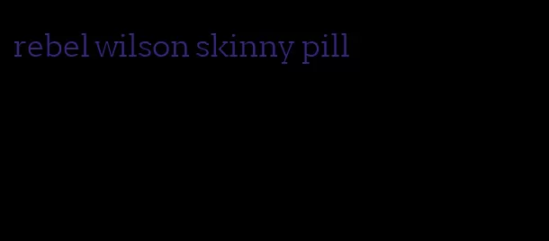rebel wilson skinny pill