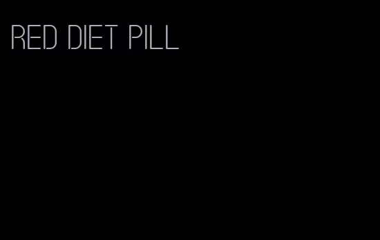 red diet pill