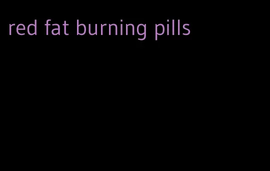 red fat burning pills