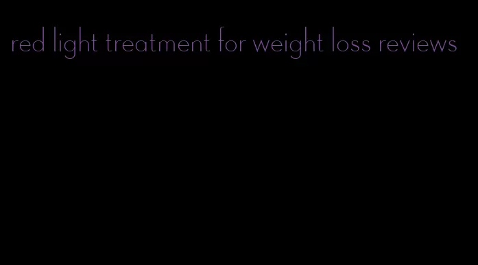 red light treatment for weight loss reviews