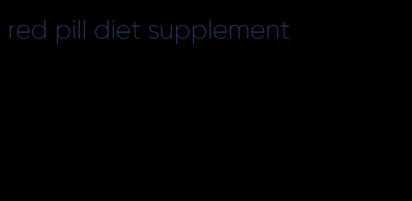 red pill diet supplement