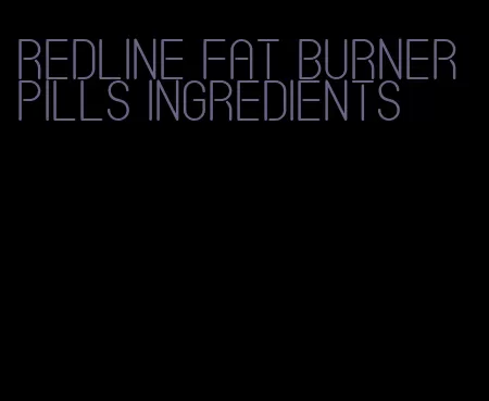 redline fat burner pills ingredients