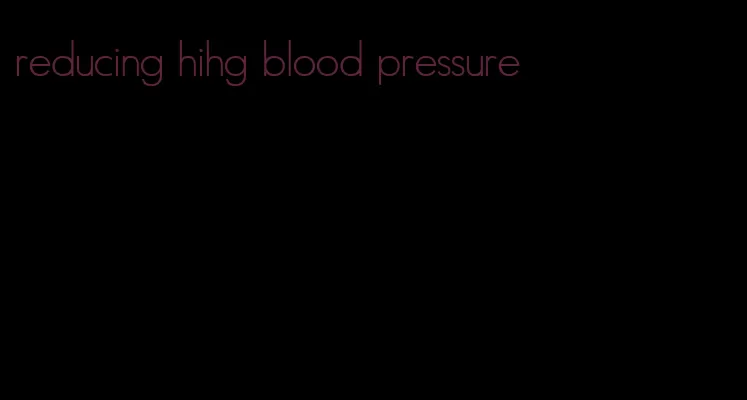 reducing hihg blood pressure