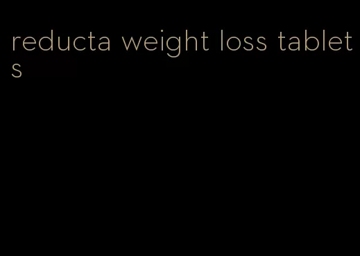 reducta weight loss tablets