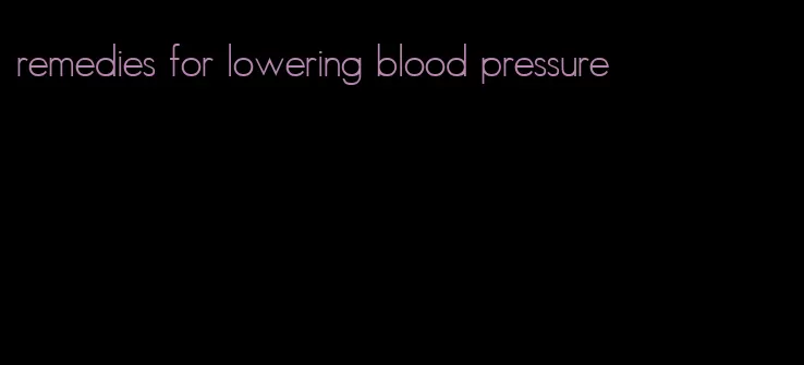 remedies for lowering blood pressure