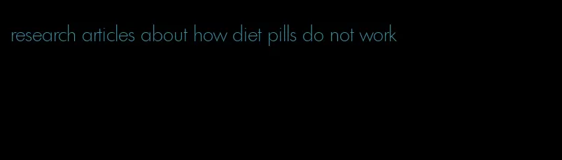 research articles about how diet pills do not work